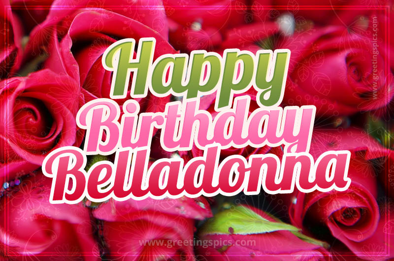 Happy Birthday Belladonna beautiful Image with red roses