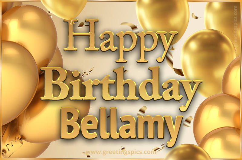 Happy Birthday Bellamy Card with golden confetti and balloons