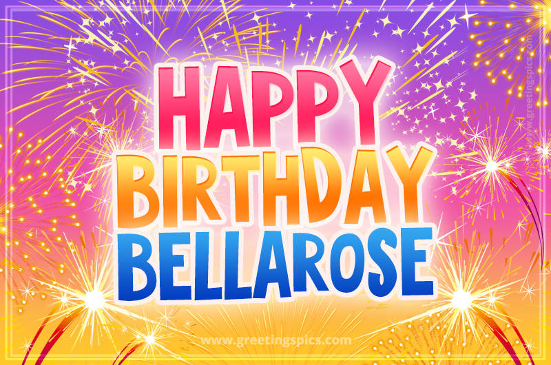 Happy Birthday Bellarose Picture with fireworks