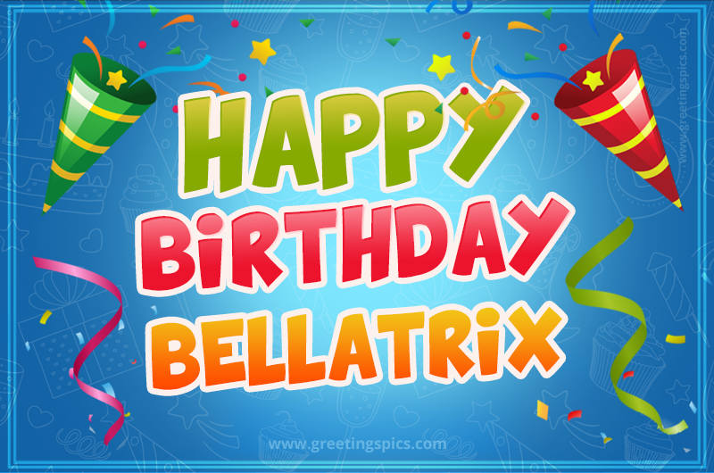 Happy Birthday Bellatrix picture with confetti and party poppers