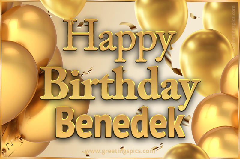 Happy Birthday Benedek Card with golden confetti and balloons