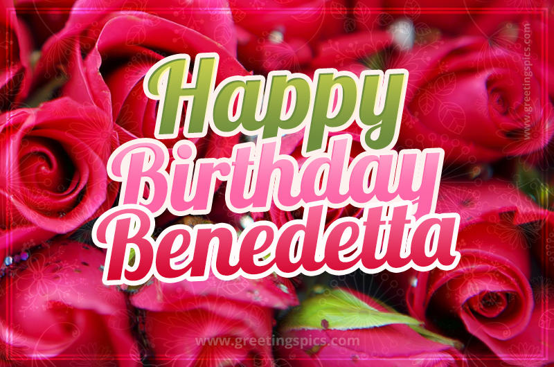 Happy Birthday Benedetta beautiful Image with red roses