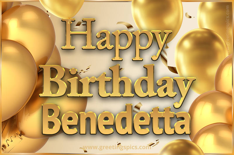 Happy Birthday Benedetta Card with golden confetti and balloons