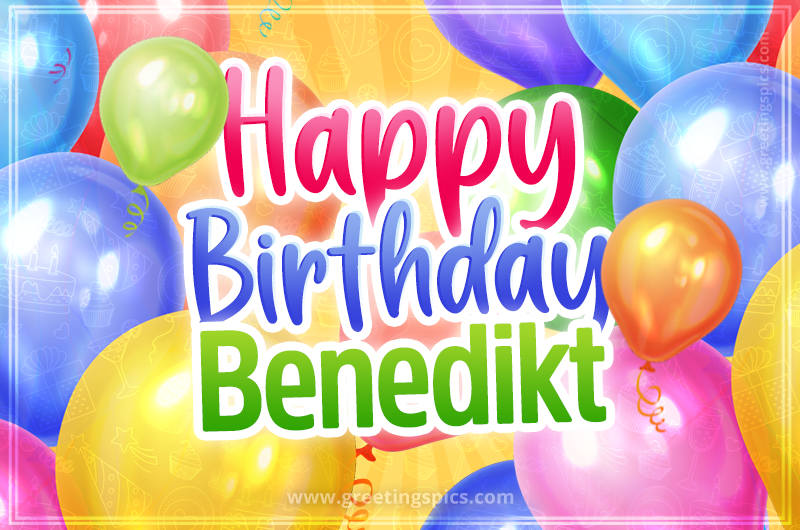 Happy Birthday Benedikt Image with colorful balloons