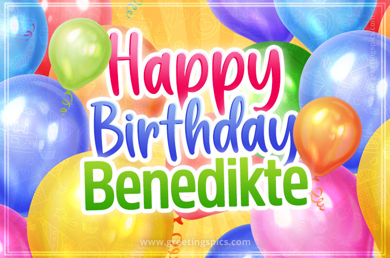 Happy Birthday Benedikte Image with colorful balloons