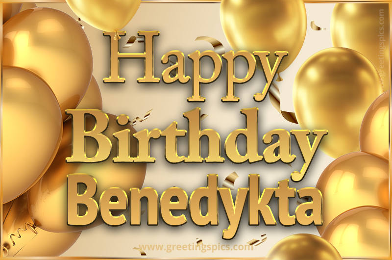 Happy Birthday Benedykta Card with golden confetti and balloons