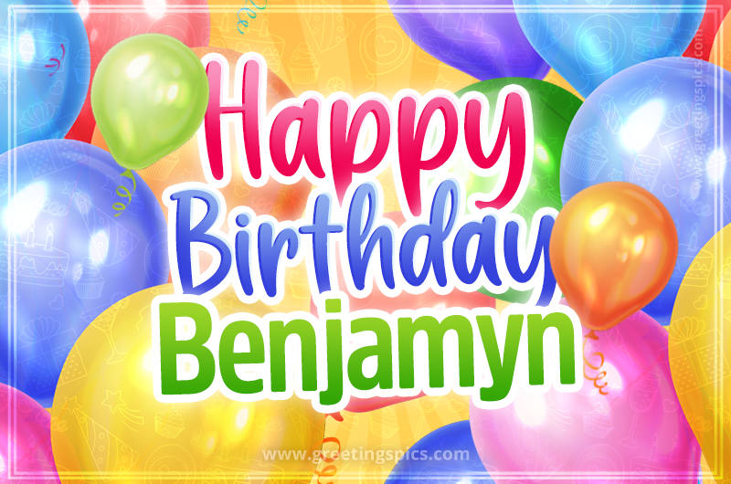 Happy Birthday Benjamyn Image with colorful balloons