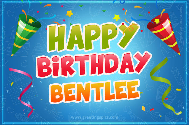 Happy Birthday Bentlee picture with confetti and party poppers