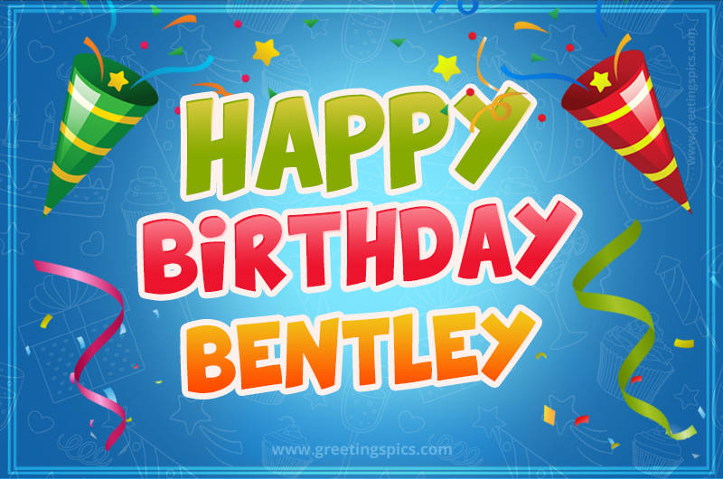 Happy Birthday Bentley picture with confetti and party poppers