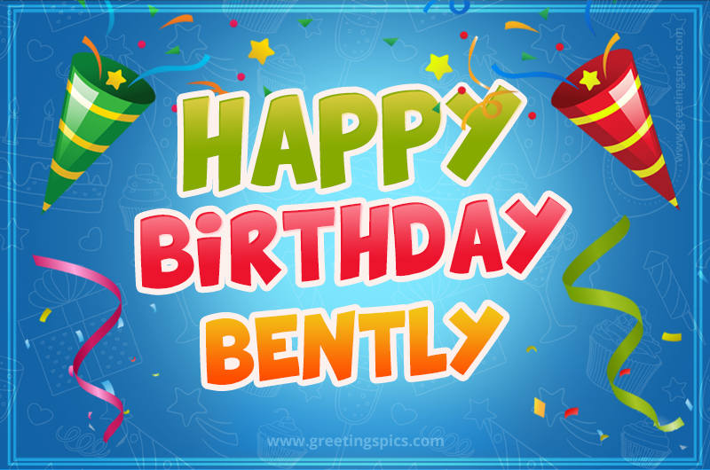 Happy Birthday Bently picture with confetti and party poppers