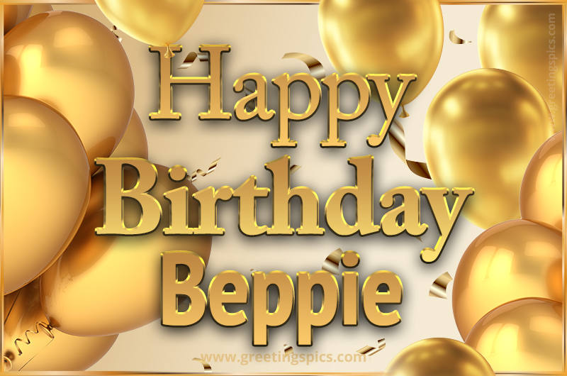 Happy Birthday Beppie Card with golden confetti and balloons