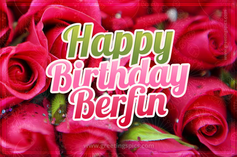 Happy Birthday Berfin beautiful Image with red roses