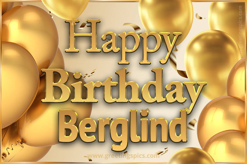 Happy Birthday Berglind Card with golden confetti and balloons