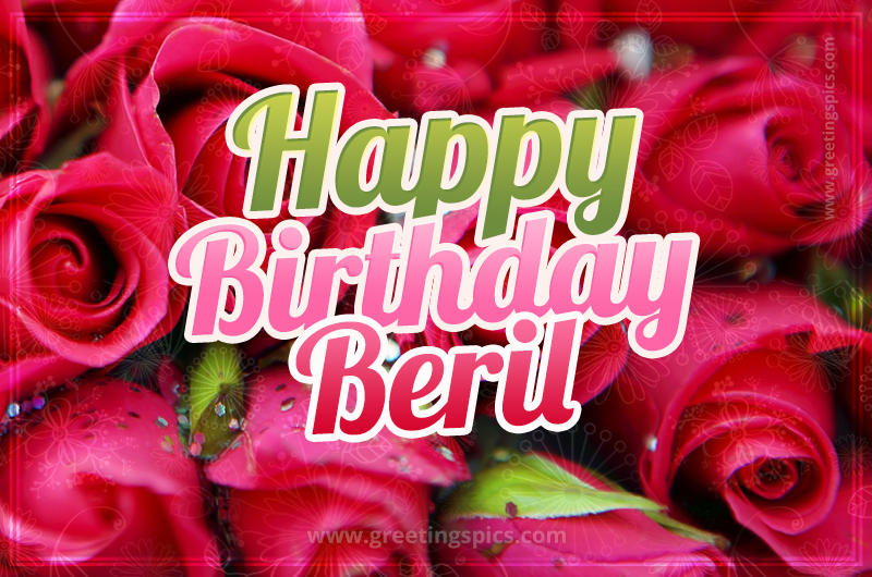 Happy Birthday Beril beautiful Image with red roses