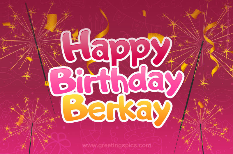 Happy Birthday Berkay Image with sparklers