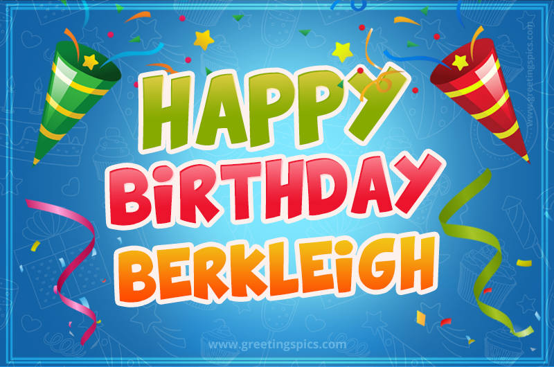 Happy Birthday Berkleigh picture with confetti and party poppers