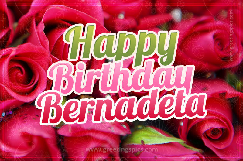 Happy Birthday Bernadeta beautiful Image with red roses