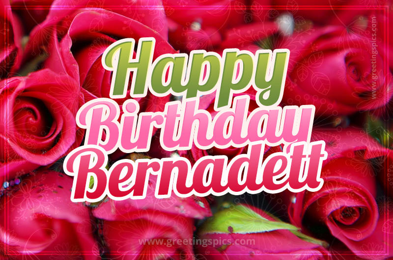 Happy Birthday Bernadett beautiful Image with red roses