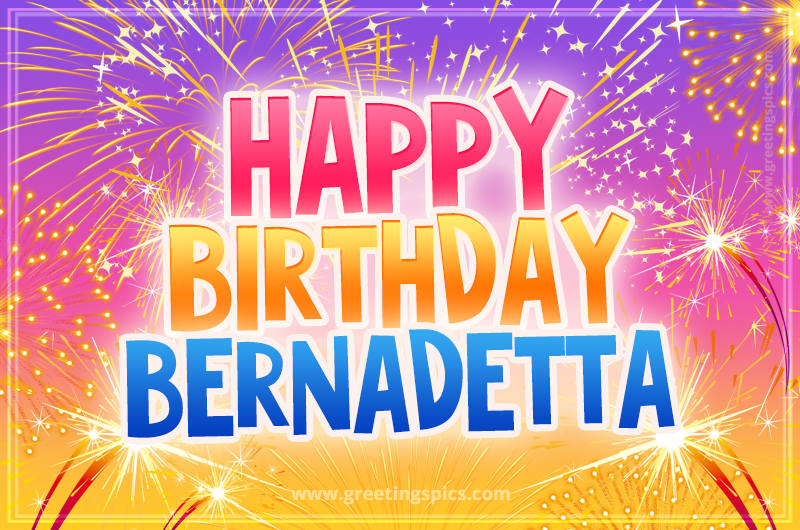 Happy Birthday Bernadetta Picture with fireworks