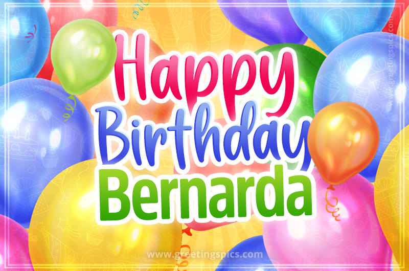 Happy Birthday Bernarda Image with colorful balloons