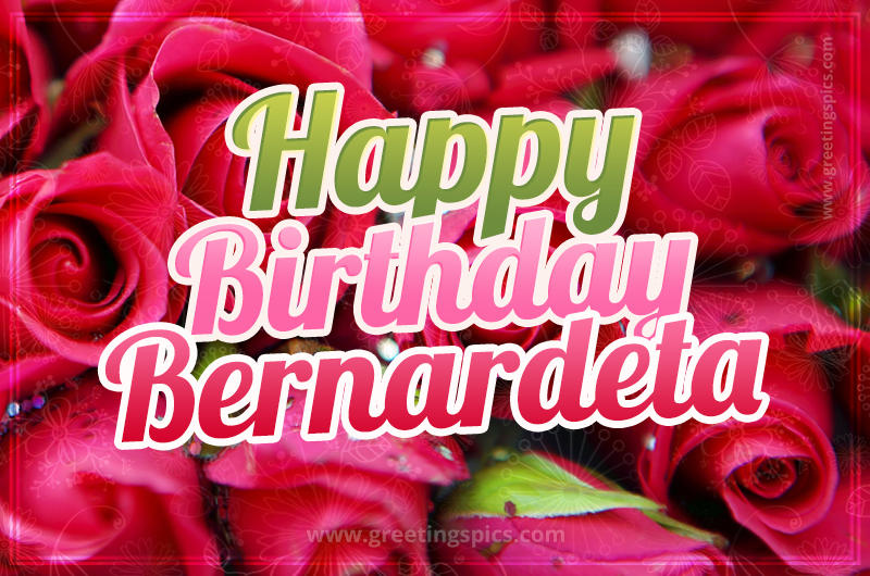 Happy Birthday Bernardeta beautiful Image with red roses