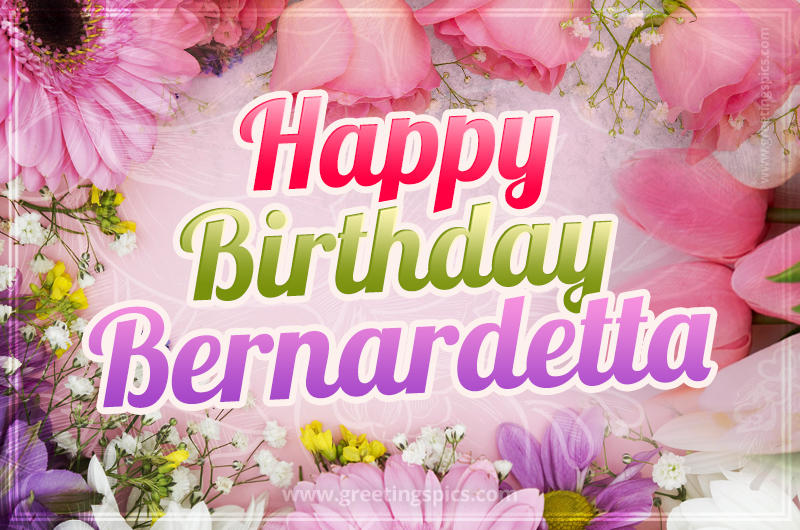 Happy Birthday Bernardetta Picture with beautiful flowers