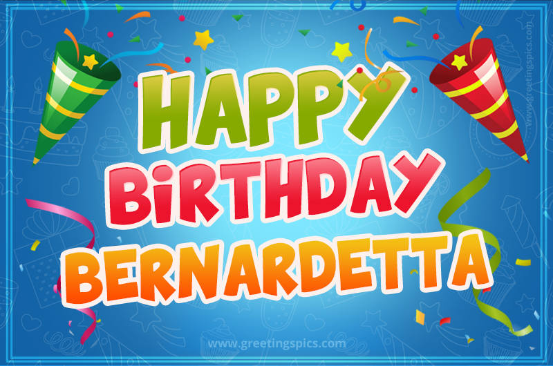 Happy Birthday Bernardetta picture with confetti and party poppers