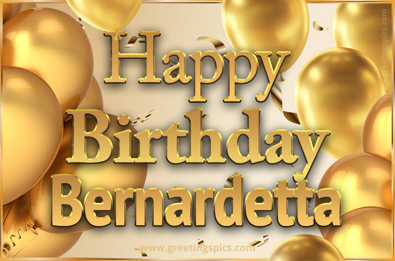 Happy Birthday Bernardetta Card with golden confetti and balloons