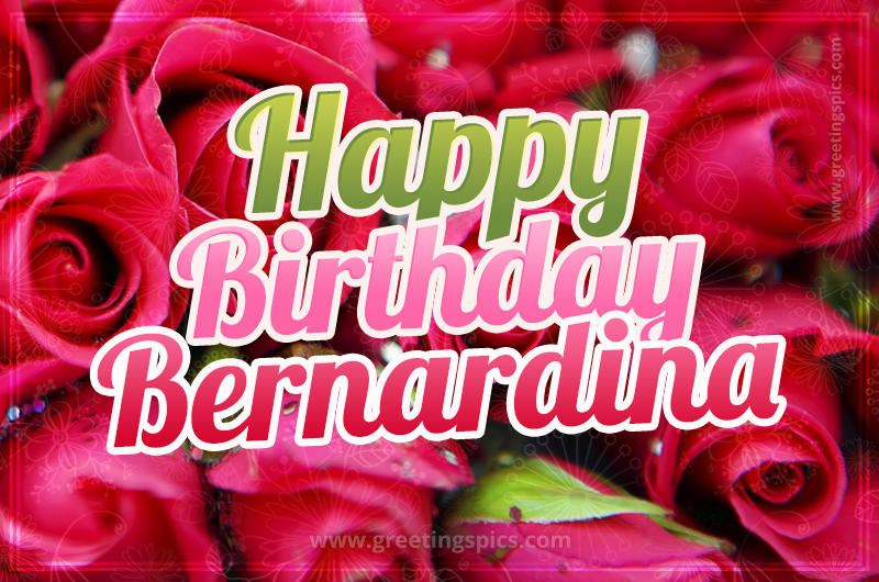 Happy Birthday Bernardina beautiful Image with red roses