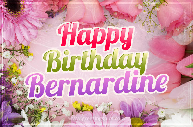 Happy Birthday Bernardine Picture with beautiful flowers