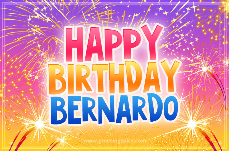 Happy Birthday Bernardo Picture with fireworks