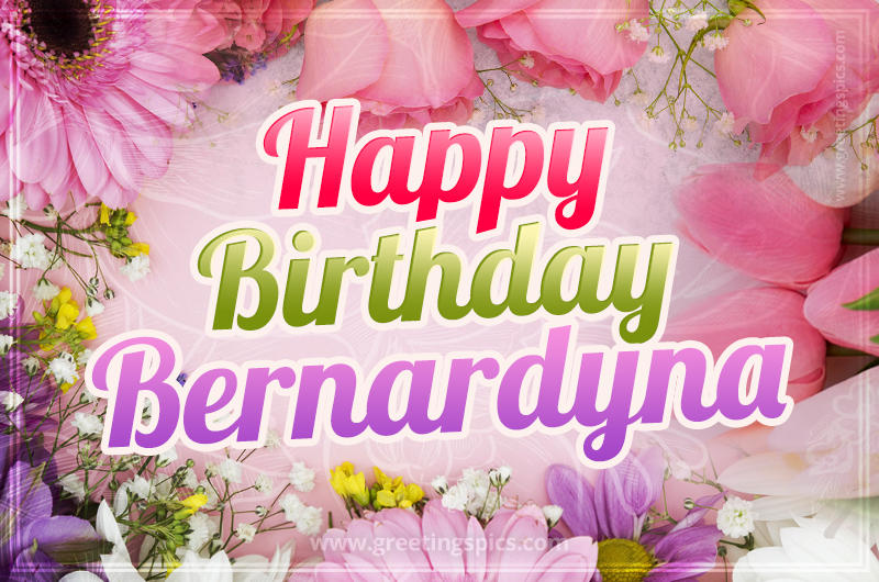 Happy Birthday Bernardyna Picture with beautiful flowers