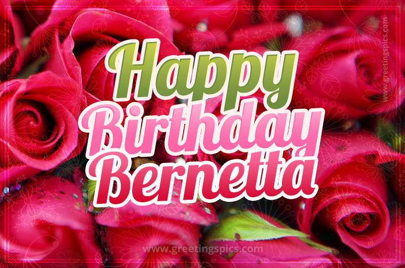 Happy Birthday Bernetta beautiful Image with red roses