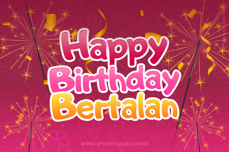 Happy Birthday Bertalan Image with sparklers