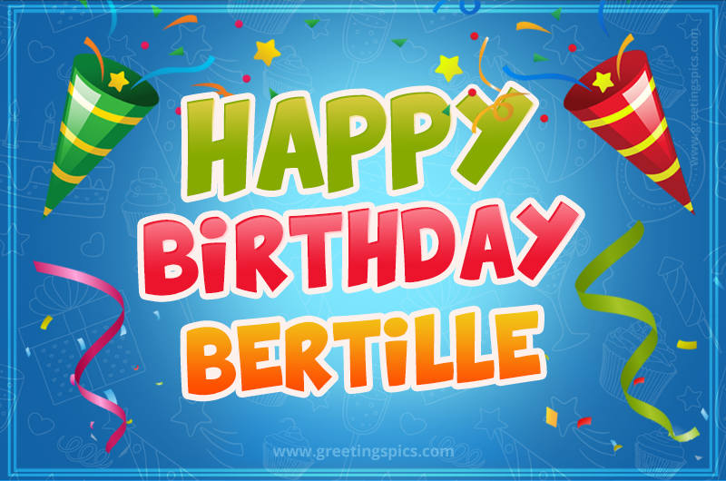 Happy Birthday Bertille picture with confetti and party poppers