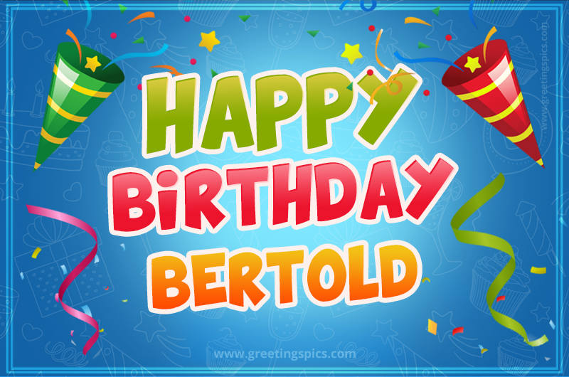 Happy Birthday Bertold picture with confetti and party poppers