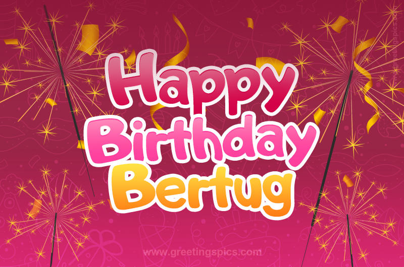 Happy Birthday Bertug Image with sparklers