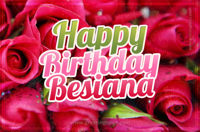 Happy Birthday Besiana beautiful Image with red roses