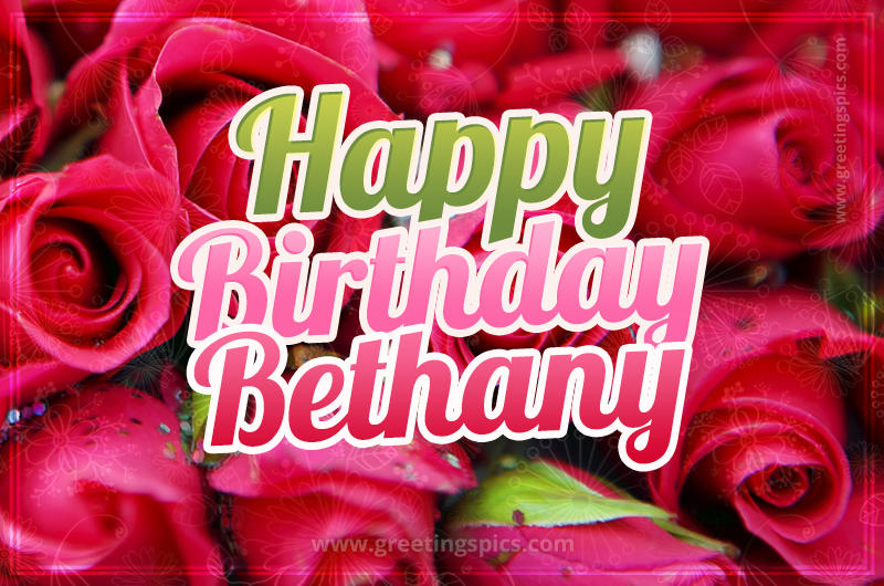 Happy Birthday Bethany beautiful Image with red roses