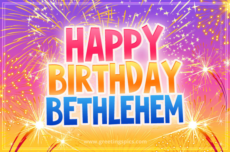 Happy Birthday Bethlehem Picture with fireworks