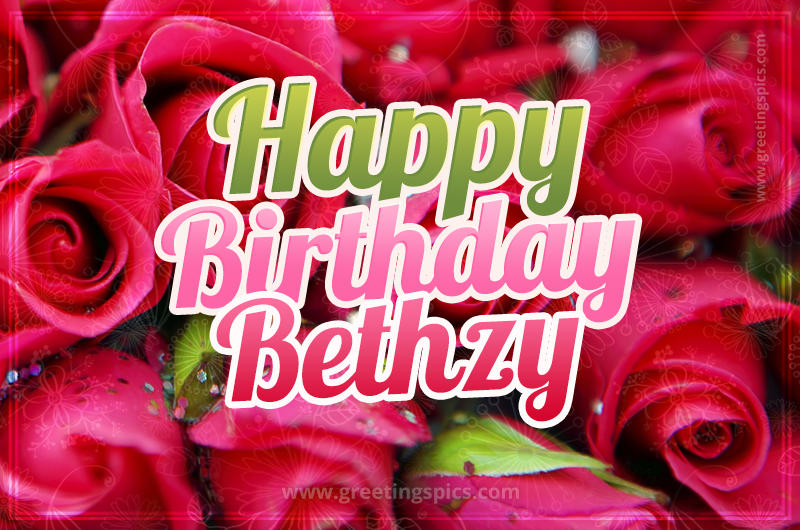 Happy Birthday Bethzy beautiful Image with red roses