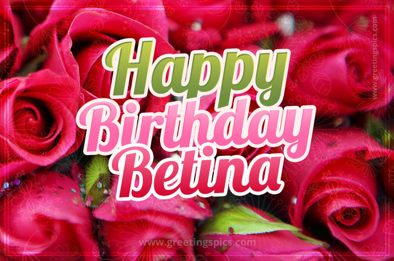 Happy Birthday Betina beautiful Image with red roses