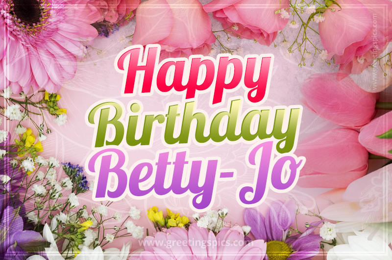 Happy Birthday Betty-Jo Picture with beautiful flowers