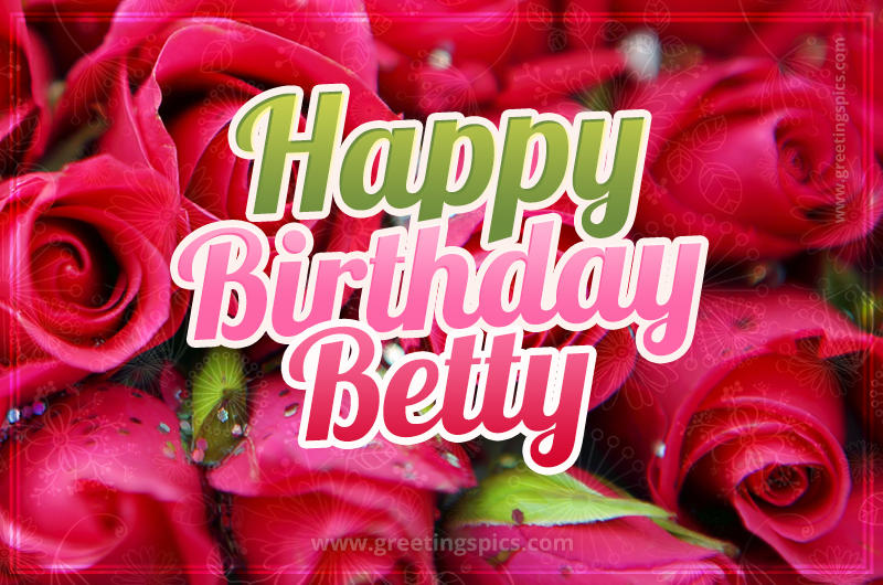 Happy Birthday Betty beautiful Image with red roses