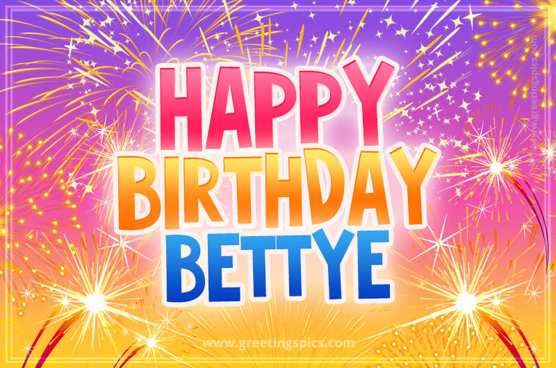 Happy Birthday Bettye Picture with fireworks