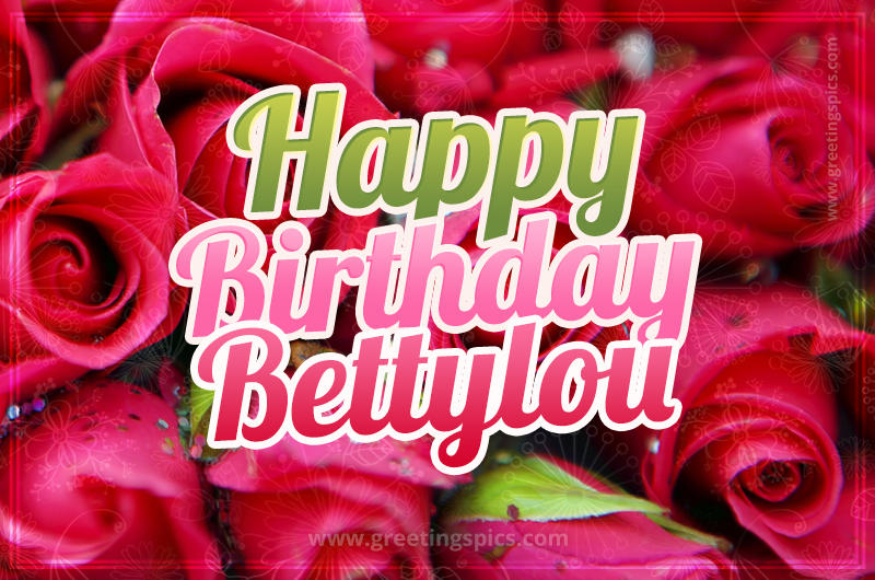 Happy Birthday Bettylou beautiful Image with red roses