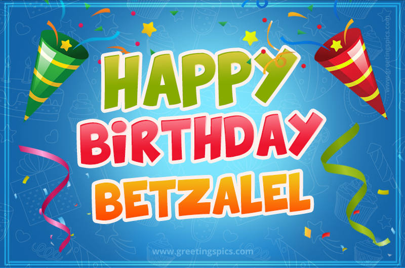 Happy Birthday Betzalel picture with confetti and party poppers