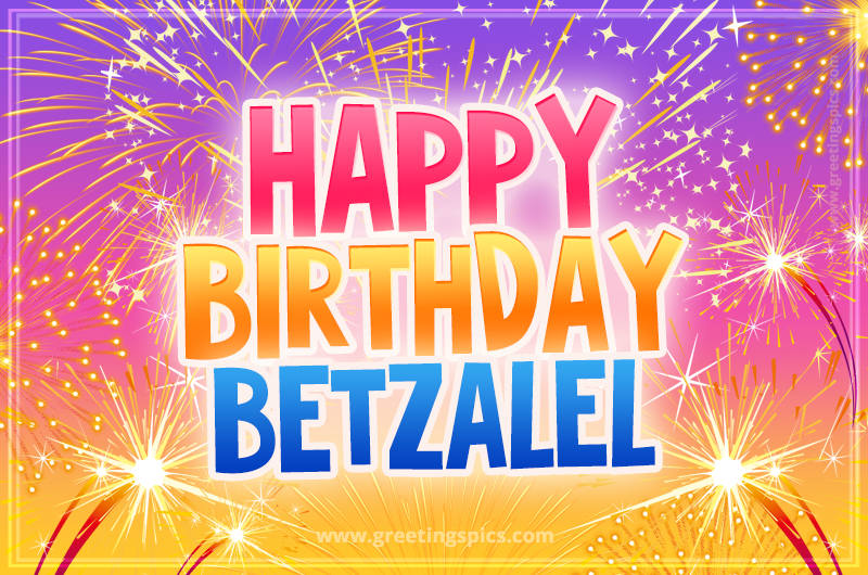 Happy Birthday Betzalel Picture with fireworks