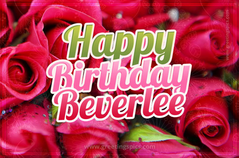 Happy Birthday Beverlee beautiful Image with red roses