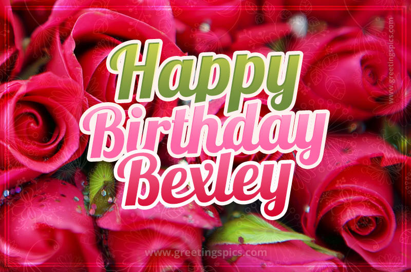 Happy Birthday Bexley beautiful Image with red roses